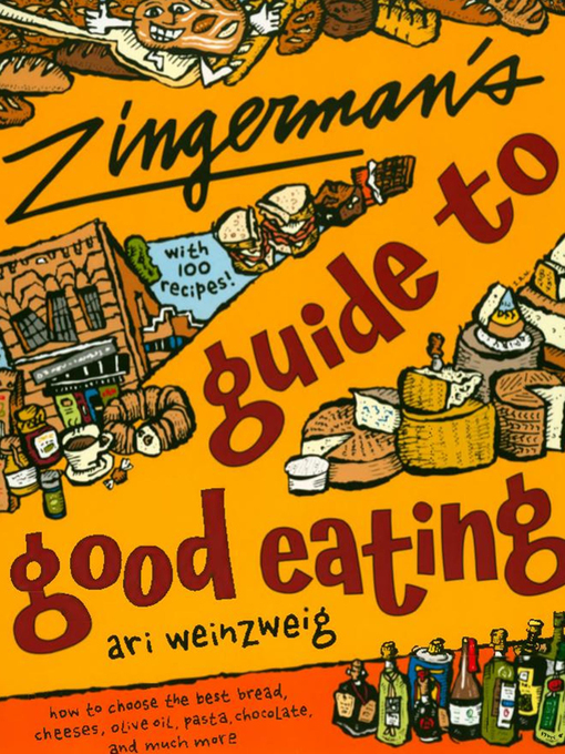 Title details for Zingerman's Guide to Good Eating by Ari Weinzweig - Available